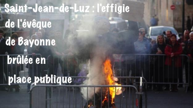 Monseigneur Aillet brûlé en effigie à Saint-Jean de Luz : une dérision significative !